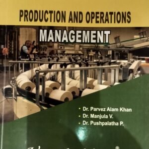 PRODUCTION AND OPERATIONS MANAGEMENT- V Semester BBA BCU - Dr. Parvez Alam Khan Dr. Manjula V. Dr. Pushpalatha P.